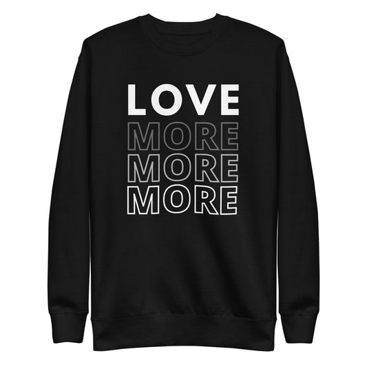 Love More and More Sweatshirt